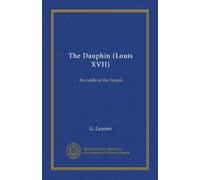 Il Delfino (Louis XVII): l'enigma del Tempio