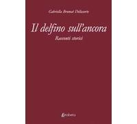 Il delfino sull’ancora. Racconti storici