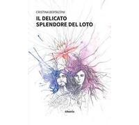 Il delicato splendore del loto. Ediz. a colori