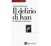 Il delirio di Ivan. Psicopatologia dei Karamazov