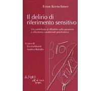 Il delirio di riferimento sensitivo. Un contributo al dibattito sulla paranoia e alla teoria psichiatrica