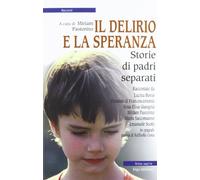 Il delirio e la speranza. Storie di padri separati