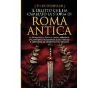 Il delitto che ha cambiato la storia di Roma antica