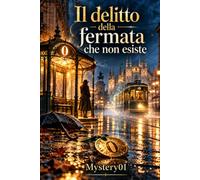 Il delitto della fermata che non esiste: Un giallo paranormale breve e autoconclusivo ambientato nella Milano contemporanea