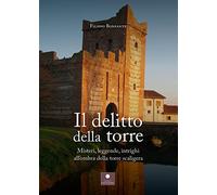 Libri Filippo Bonfante - Il Delitto Della Torre. Misteri, Leggende, Intrighi All