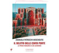 Il delitto delle cento porte. La prima indagine di Zoe Alìmonos - Patrocch...