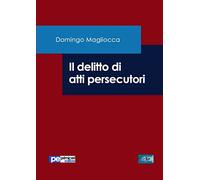 Il delitto di atti persecutori