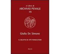 Il delitto di atti persecutori