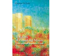 Il delitto di Castel del Monte. Tutti colpevoli: ingiustizia è fatta