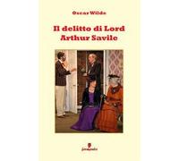 Il delitto di lord Arthur Savile. Nuova ediz.