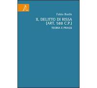 Il delitto di rissa (art. 588 c.p.). Teoria e prassi