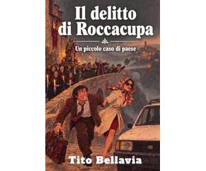 Il delitto di Roccacupa: Un piccolo caso di paese