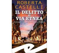 Il delitto di via Etnea. Un'indagine catanese di Mariolina e Manfredi