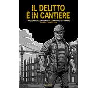 il delitto è in cantiere. I migliori racconti dell'11° concorso letterario «Giallo fiorentino»