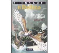 Il delitto. Impararono a volare. Giurassico. Dinosauri