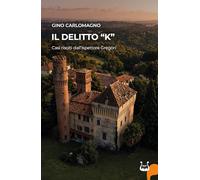 Il delitto «K». Casi risolti dall’Ispettore Gregòri