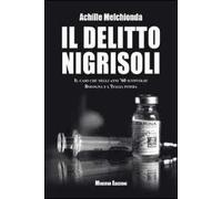 Il delitto Nigrisoli. Il caso che negli anni '60 sconvolse Bologna e l'Italia intera