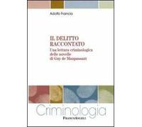 Il delitto raccontato. Una lettura criminologica delle novelle di Guy de Maupassant