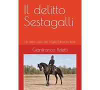 Il delitto Sestagalli: Un altro caso del Vigile Edoardo Rosti