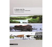 Il Delta del Po. Progetti e scenari sostenibili