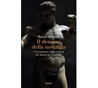 Il demone della nostalgia. L’invenzione della Grecia da Nietzsche