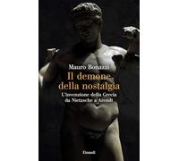 Il demone della nostalgia. L’invenzione della Grecia da Nietzsche a Arendt