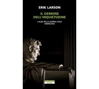 Il demone dell'inquietudine. L'alba della guerra civile americana