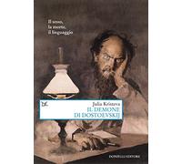 Demone Di Dostoevskij. Il Sesso, La Morte, Il Linguaggio - Julia Kristeva - 2022