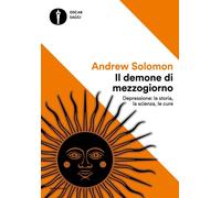 Il demone di mezzogiorno. Depressione: la storia, la scienza, le