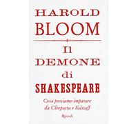 Il demone di Shakespeare. Cosa possiamo imparare da Cleopatra e Falstaff