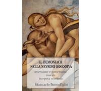 IL DEMONIACO NELLA NEVROSI OSSESSIVA: ossessione e possessione morale in epoca cristiana