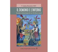 Il demonio e l'inferno. Secondo la demonologia del ven. Pio Bruno Lanteri