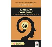 Il denaro come amico. La guida completa per la gestione dei soldi. Con Video