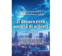 Il denaro crea società di schiavi: La scienza economica è fondamentalmente fallita