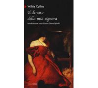 Il denaro della mia signora - Collins Wilkie