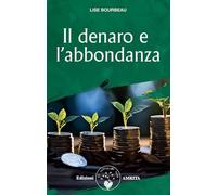 Il denaro e l'abbondanza. Nuova ediz.