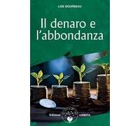 Il denaro e l'abbondanza. Nuova ediz.