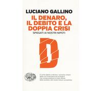 Il denaro, il debito e la doppia crisi spiegati ai nostri nipoti