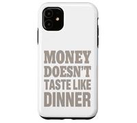 Il denaro non ha il sapore della cena - Citazione vintage divertente Custodia per iPhone 11