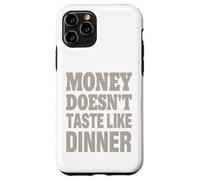 Il denaro non ha il sapore della cena - Citazione vintage divertente Custodia per iPhone 11 Pro