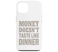 Il denaro non ha il sapore della cena - Citazione vintage divertente Custodia per iPhone 13