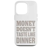 Il denaro non ha il sapore della cena - Citazione vintage divertente Custodia per iPhone 13 Pro