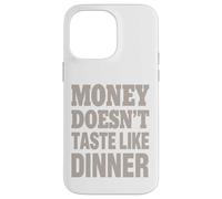 Il denaro non ha il sapore della cena - Citazione vintage divertente Custodia per iPhone 14 Pro Max