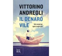 Il denaro vile. Sette racconti per capire la nostra crisi - Andreoli Vittorino