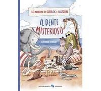 Il dente misterioso. Le indagini di Scerloc e Uozzon. Ediz. a colori