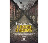 Il dentista di Auschwitz. La vera storia di un giovane polacco studente di odontoiatria, deportato nel campo di sterminio nazista nel 1941