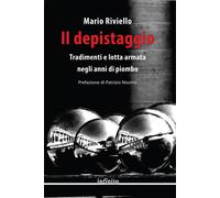 Il depistaggio. Tradimenti e lotta armata negli anni di piombo -
