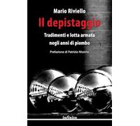 Il depistaggio. Tradimenti e lotta armata negli anni di piombo