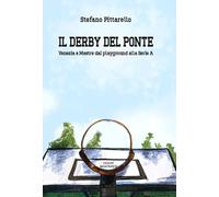 Il derby del ponte. Venezia e Mestre dai playground alla Serie A