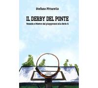 Il derby del ponte. Venezia e Mestre dai playground alla Serie A